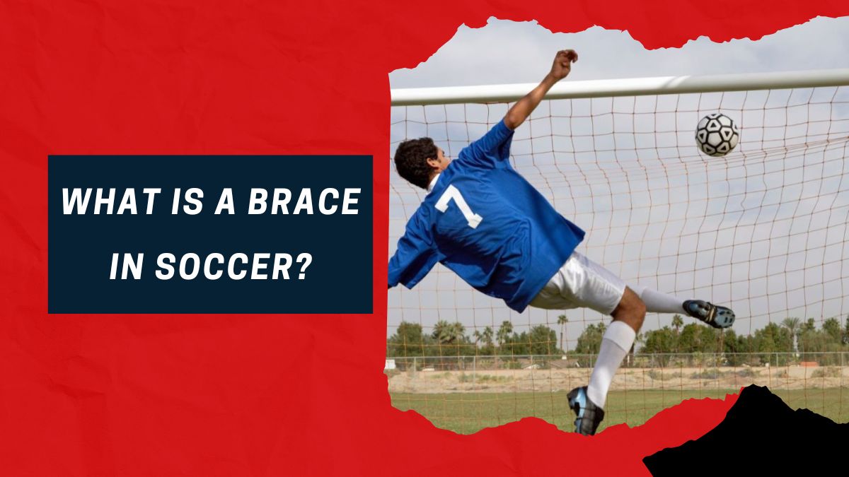 What is a Brace in Soccer